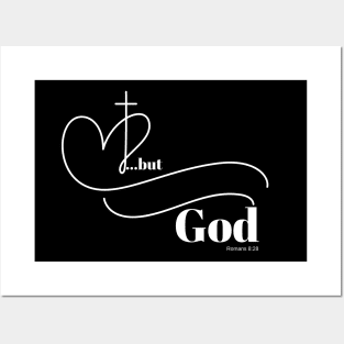 ...but God (front & back) Romans 8:28 Posters and Art